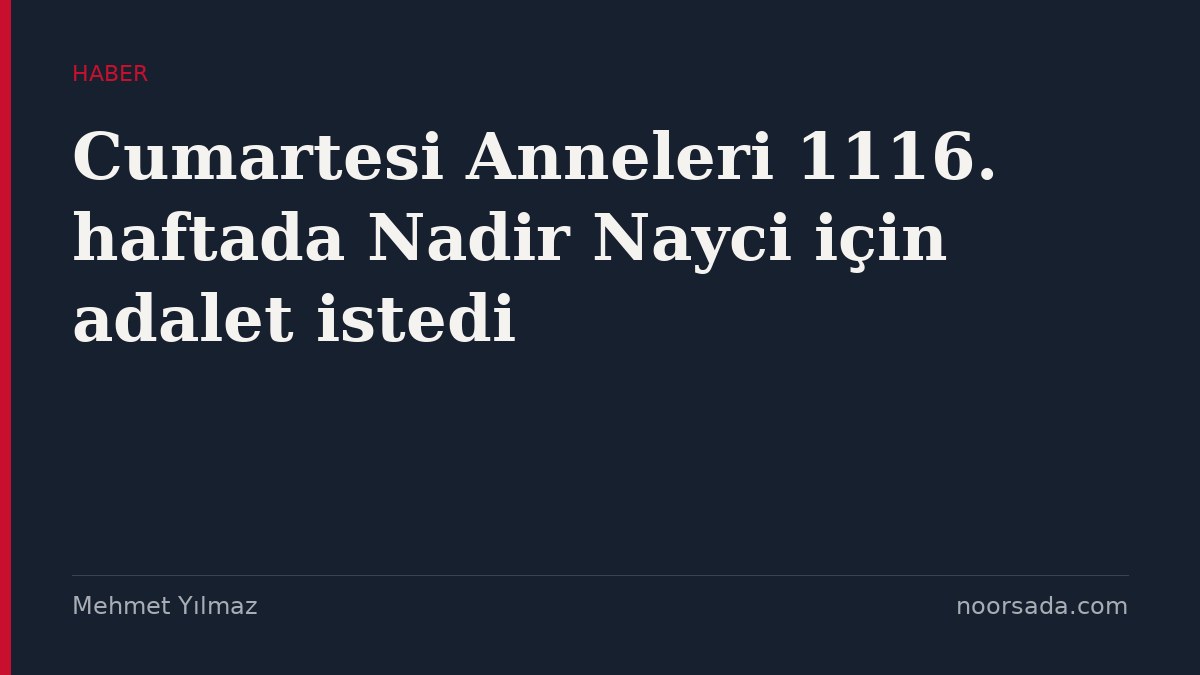 Матери субботы потребовали справедливости для Надира Найджи на 1116-й неделе протестов